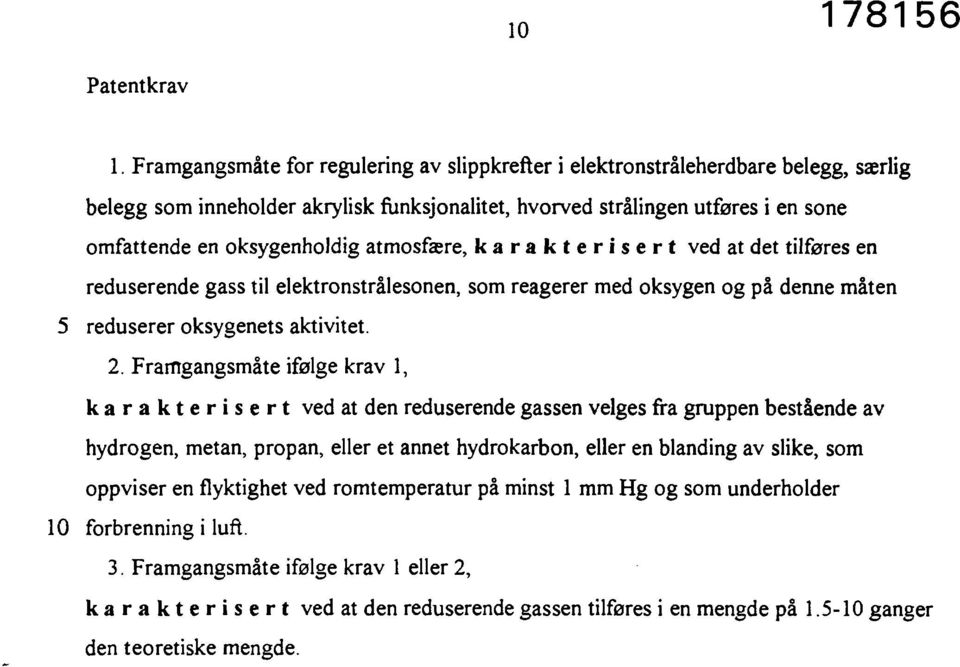 atmosfære, karakterisert ved at det tilføres en reduserende gass til elektronstrålesonen, som reagerer med oksygen og på denne måten reduserer oksygenets aktivitet.