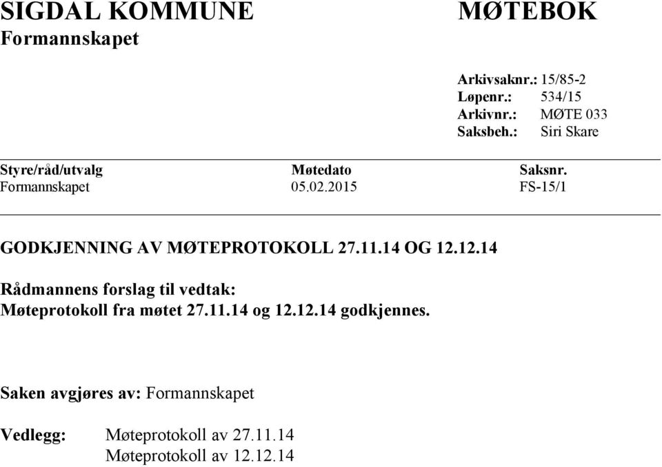 2015 FS-15/1 GODKJENNING AV MØTEPROTOKOLL 27.11.14 OG 12.