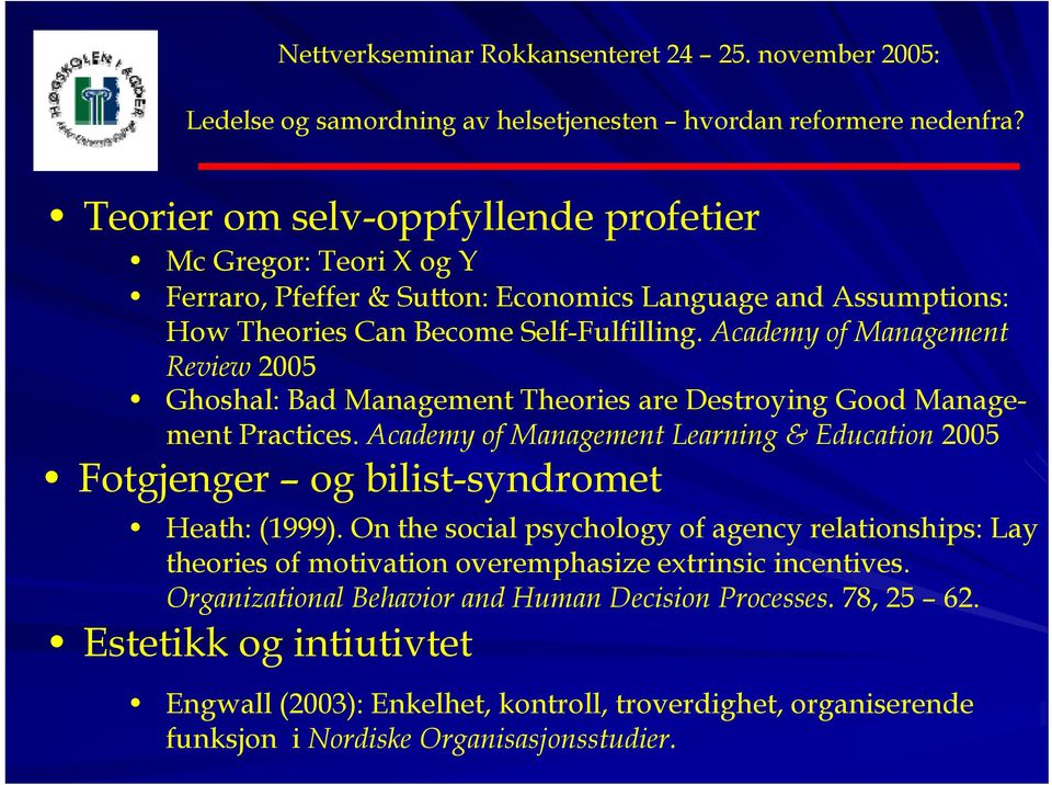 Academy of Management Learning & Education 2005 Fotgjenger og bilist-syndromet Heath: (1999).