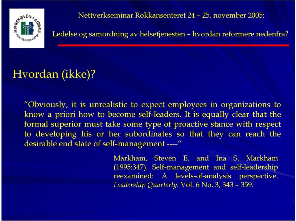 subordinates so that they can reach the desirable end state of self-management ---- Markham, Steven E. and Ina S.