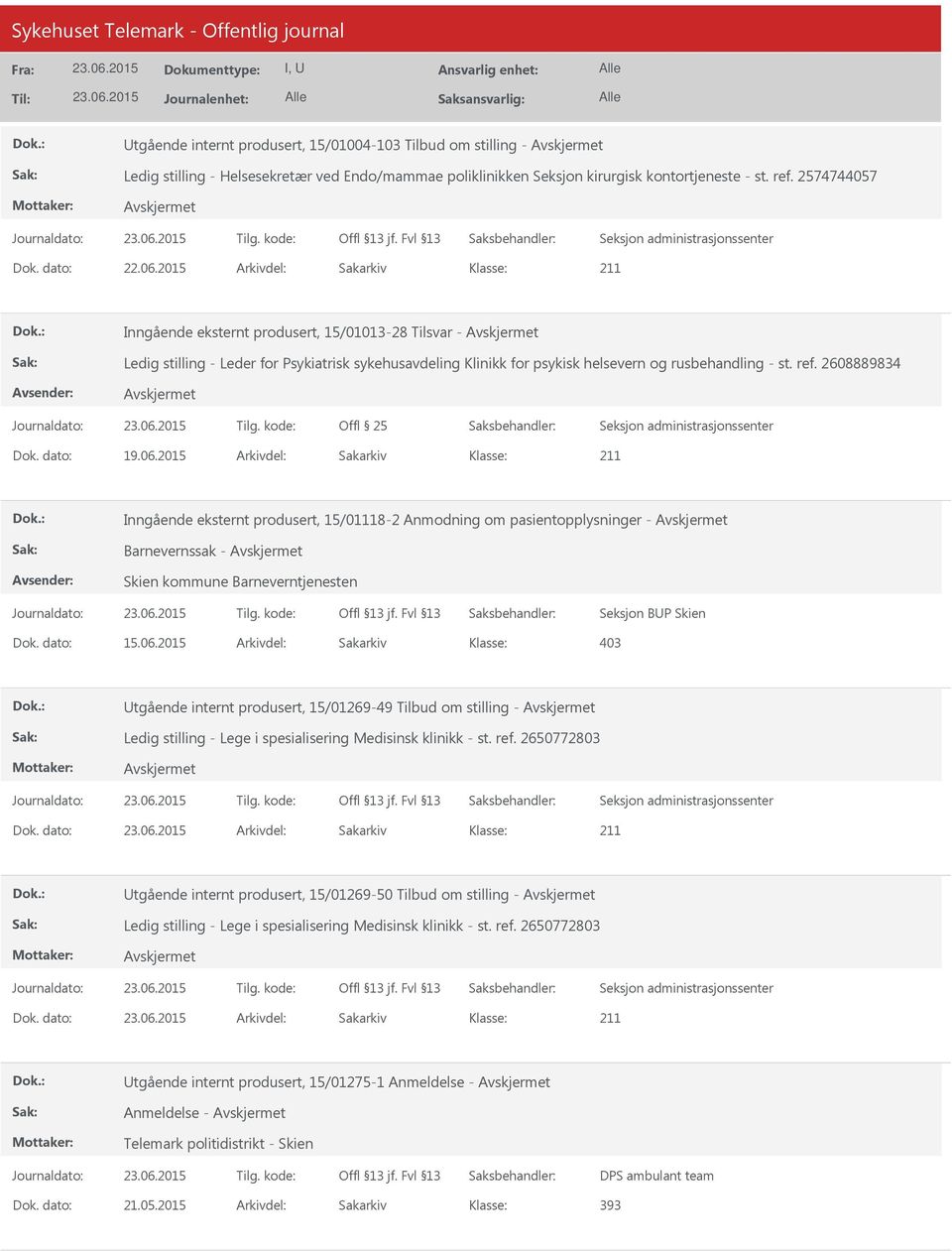 2608889834 Offl 25 Inngående eksternt produsert, 15/01118-2 Anmodning om pasientopplysninger - Barnevernssak - Skien kommune Barneverntjenesten Seksjon BP Skien Dok. dato: 15.06.