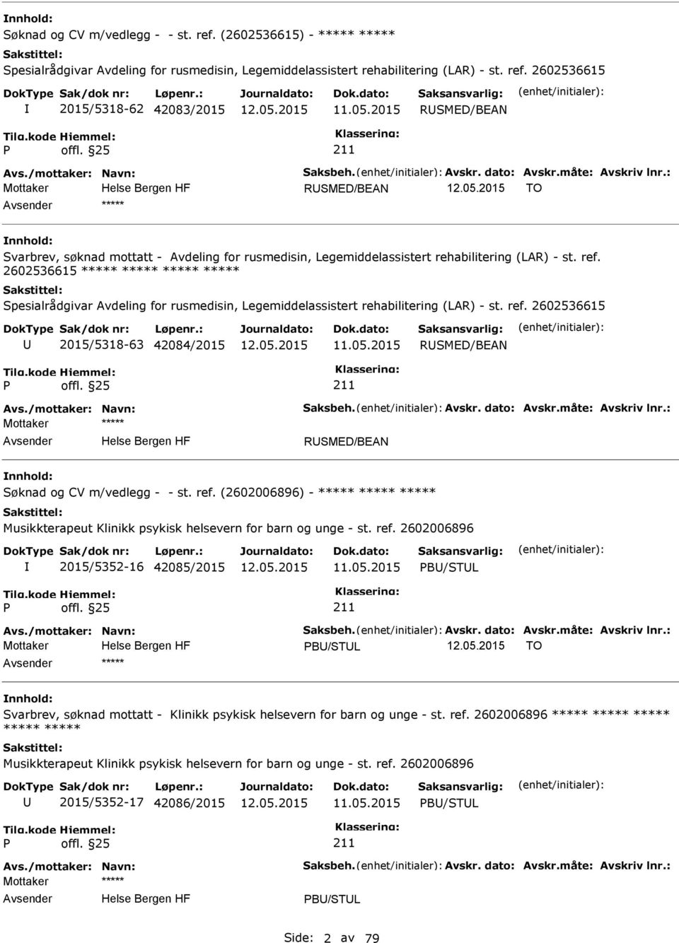 2602536615 ***** ***** ***** ***** Spesialrådgivar Avdeling for rusmedisin, Legemiddelassistert rehabilitering (LAR) - st. ref. 2602536615 2015/5318-63 42084/2015 11.05.