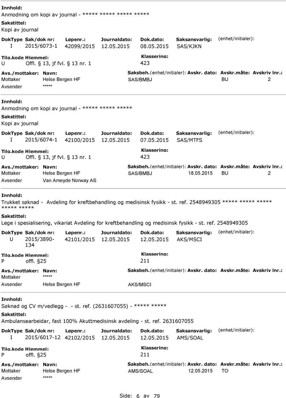 2015 SAS/MTFS SAS/BMBJ 18.05.2015 B 2 Van Ameyde Norway AS Trukket søknad - Avdeling for kreftbehandling og medisinsk fysikk - st. ref.