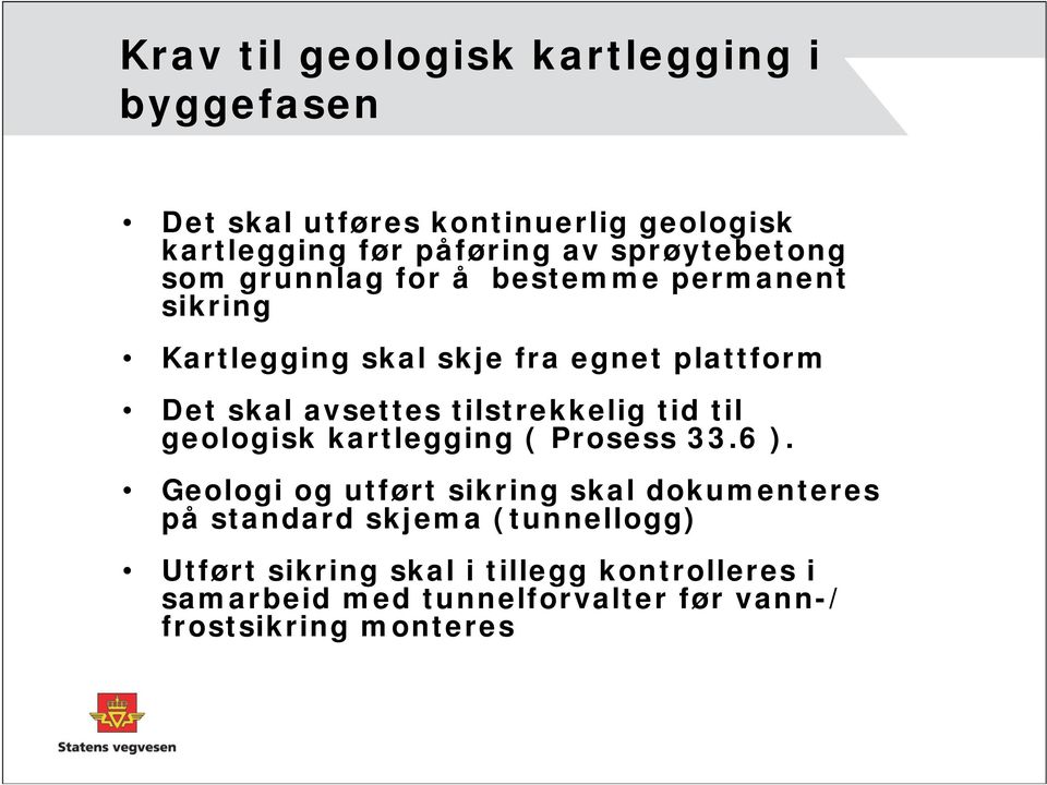 tilstrekkelig tid til geologisk kartlegging ( Prosess 33.6 ).