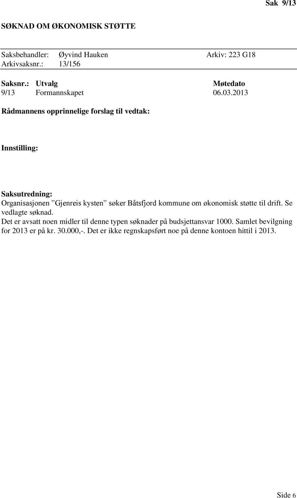 2013 Saksutredning: Organisasjonen Gjenreis kysten søker Båtsfjord kommune om økonomisk støtte til drift.
