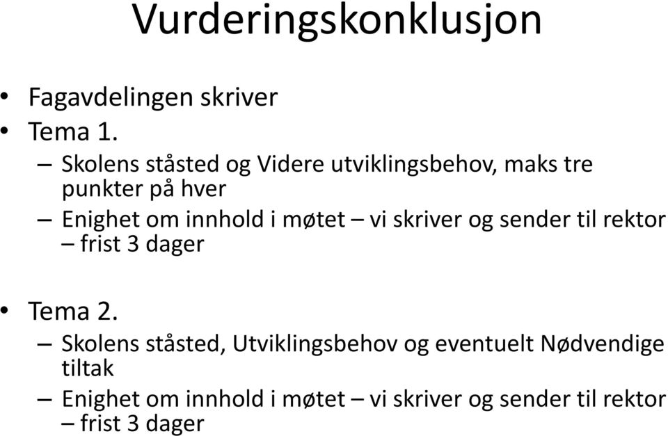 innhold i møtet vi skriver og sender til rektor frist 3 dager Tema 2.