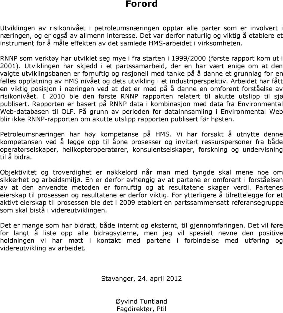 RNNP som verktøy har utviklet seg mye i fra starten i 1999/2000 (første rapport kom ut i 2001).