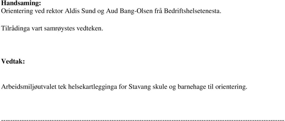 Vedtak: Arbeidsmiljøutvalet tek helsekartlegginga for Stavang skule og barnehage til