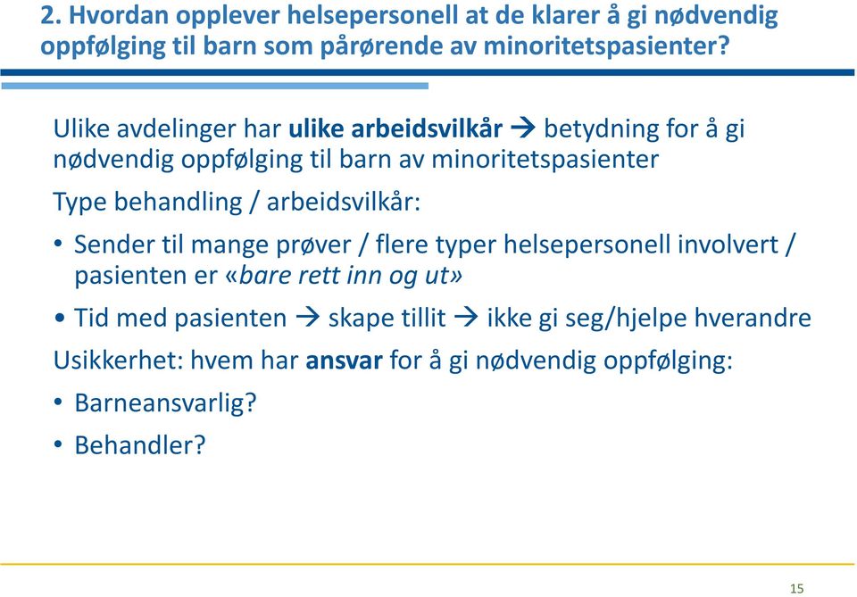 / arbeidsvilkår: Sender til mange prøver / flere typer helsepersonell involvert / pasienten er «bare rett inn og ut» Tid med