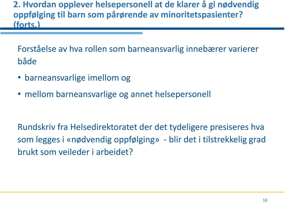 ) Forståelse av hva rollen som barneansvarlig innebærer varierer både barneansvarlige imellom og mellom