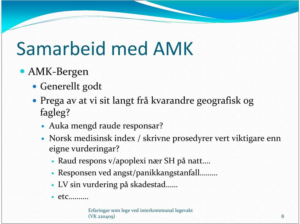 Norsk medisinsk index / skrivne prosedyrer vert viktigare enn eigne vurderingar?