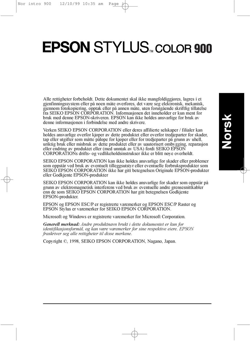 forutgœende skriftlig tillatelse fra SEIKO EPSON CORPORATION. Informasjonen det inneholder er kun ment for bruk med denne EPSON-skriveren.