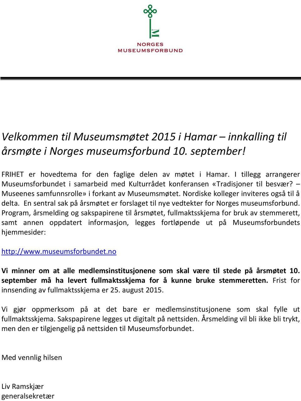 En sentral sak på årsmøtet er forslaget til nye vedtekter for Norges museumsforbund.