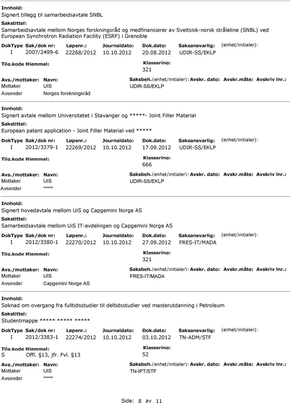 : DR-/EKL Norges forskningsråd ignert avtale mellom niversitetet i tavanger og *****- Joint Filler Material European patent application - Joint Filler Material ved ***** 2012/3379-1 22269/2012 17.09.