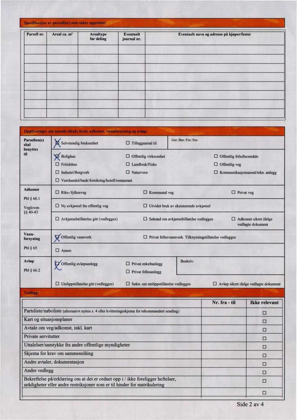 Landbruk/Fiske Naturvern Gnr./Bnr./Fnr./Snr. El Offentlig friluftsområde D Offentlig veg EI Kommunikasjonsareal/tekn. anlegg Adkomst Pb1 66.