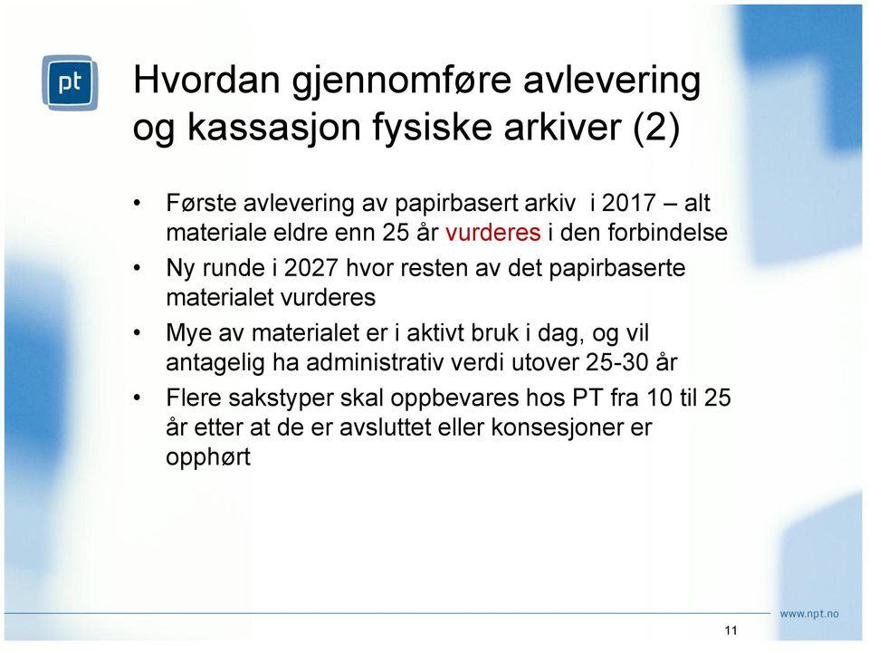 materialet vurderes Mye av materialet er i aktivt bruk i dag, og vil antagelig ha administrativ verdi utover