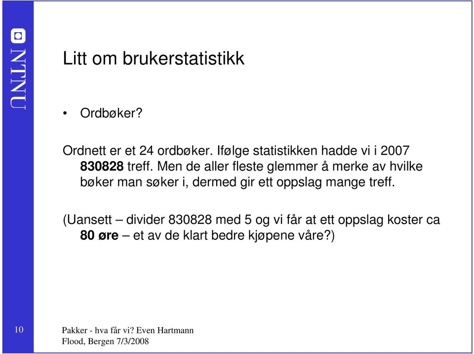 Men de aller fleste glemmer å merke av hvilke bøker man søker i, dermed gir ett