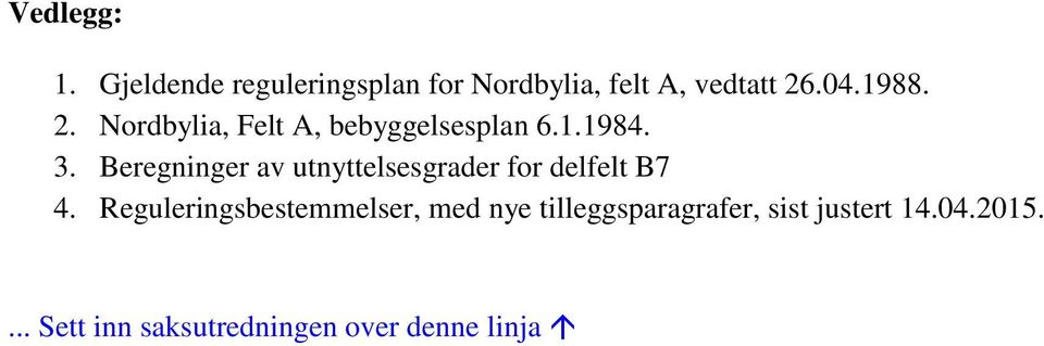 Beregninger av utnyttelsesgrader for delfelt B7 4.