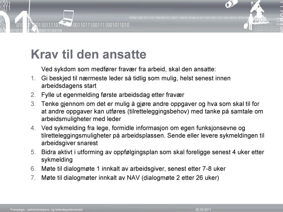 Tenke gjennom om det er mulig å gjøre andre oppgaver og hva som skal til for at andre oppgaver kan utføres (tilretteleggingsbehov) med tanke på samtale om arbeidsmuligheter med leder 4.