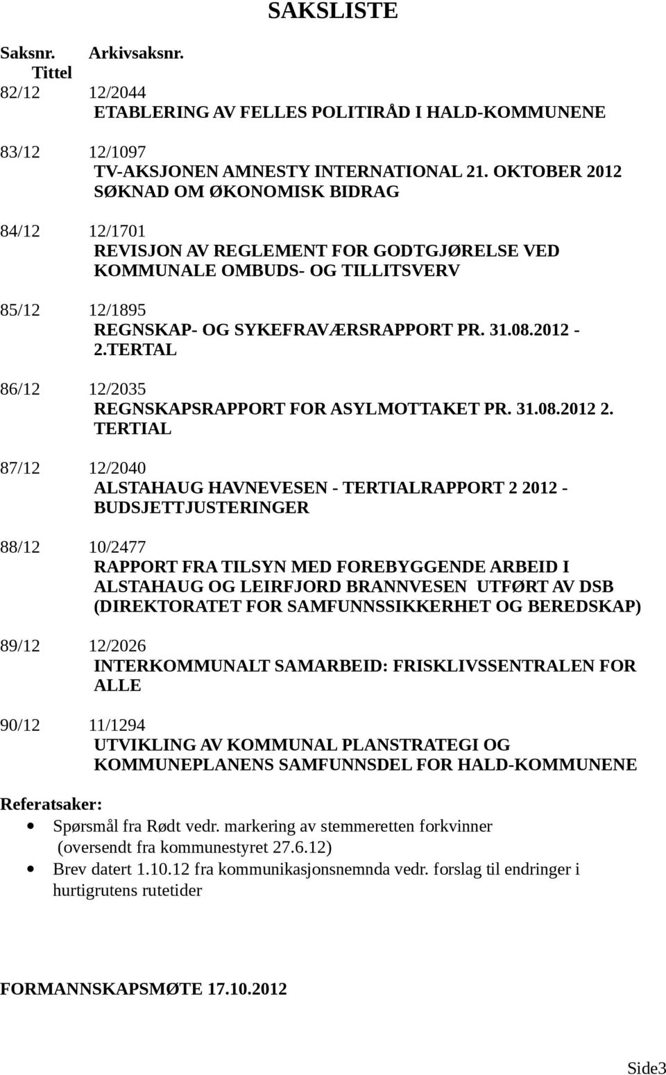 TERTAL 86/12 12/2035 REGNSKAPSRAPPORT FOR ASYLMOTTAKET PR. 31.08.2012 2.