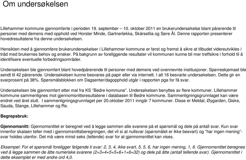 Denne rapporten presenterer hovedresultatene fra denne undersøkelsen.