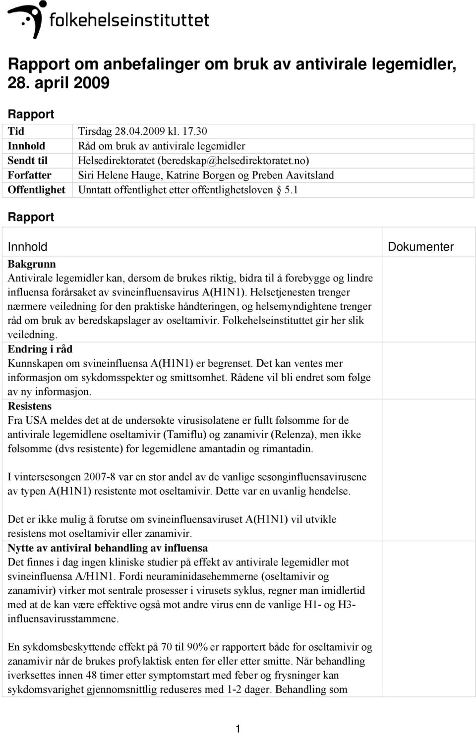 no) Forfatter Siri Helene Hauge, Katrine Borgen og Preben Aavitsland Offentlighet Unntatt offentlighet etter offentlighetsloven 5.