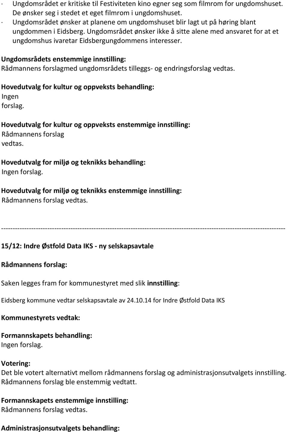 Ungdomsrådet ønsker ikke å sitte alene med ansvaret for at et ungdomshus ivaretar Eidsbergungdommens interesser.