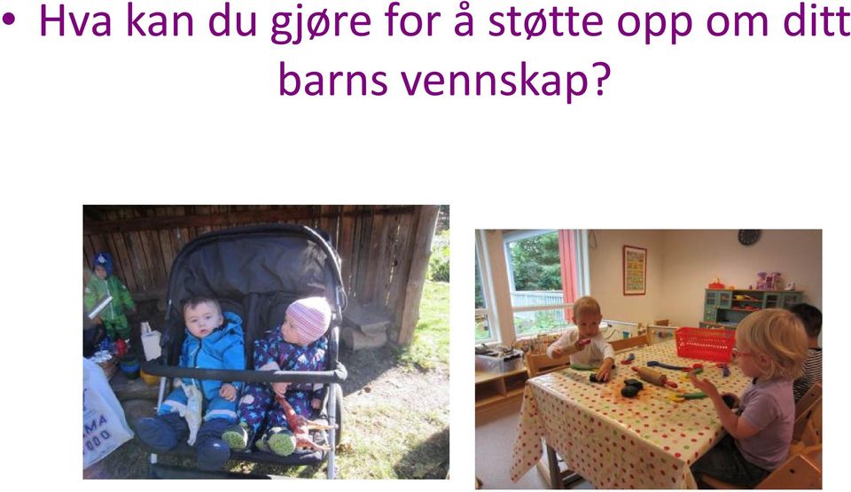 støtte opp om