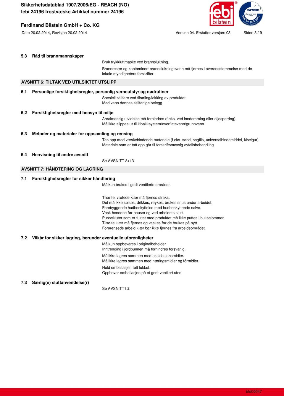 1 Personlige forsiktighetsregler, personlig verneutstyr og nødrutiner 6.2 Forsiktighetsregler med hensyn til miljø 6.