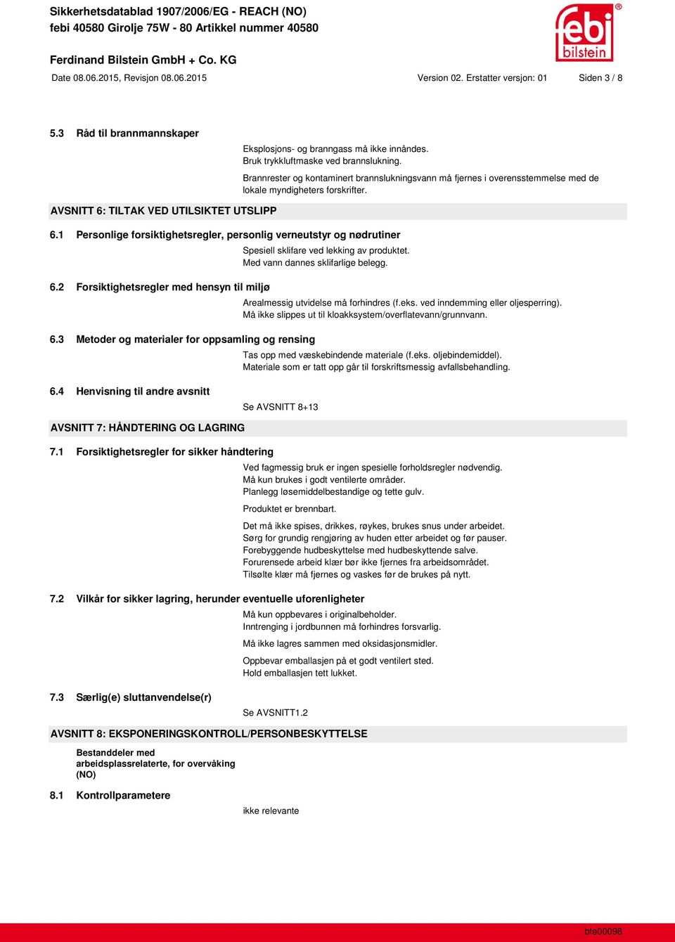 1 Personlige forsiktighetsregler, personlig verneutstyr og nødrutiner 6.2 Forsiktighetsregler med hensyn til miljø 6.