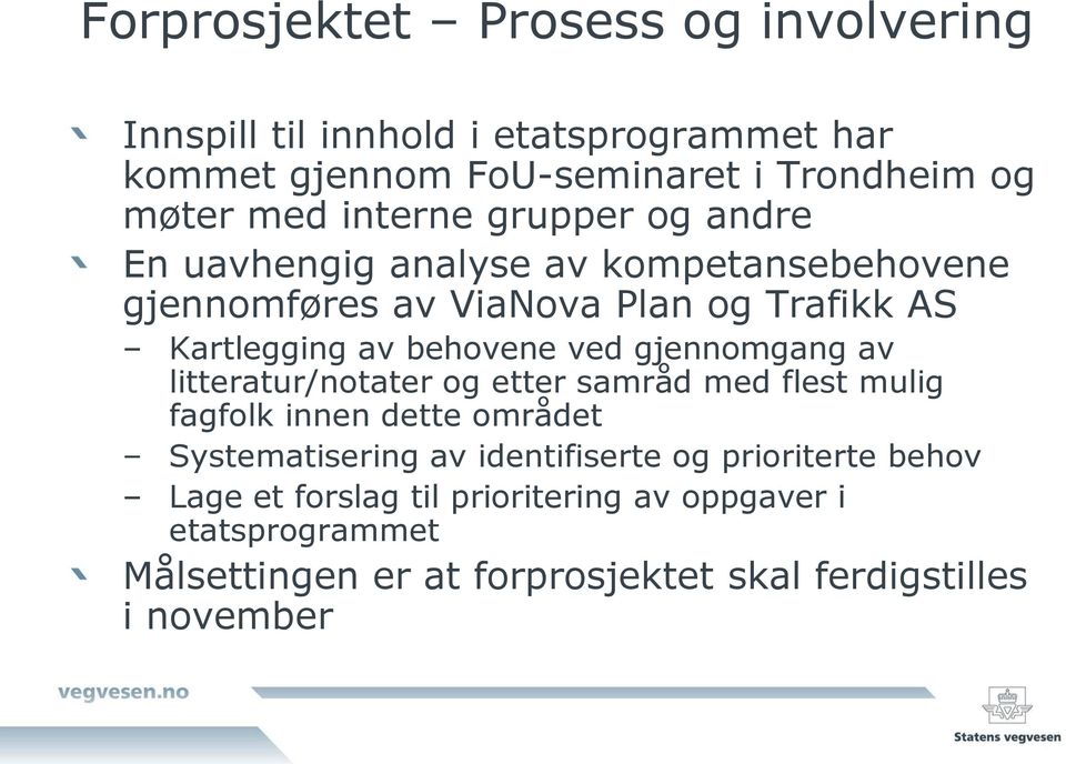 ved gjennomgang av litteratur/notater og etter samråd med flest mulig fagfolk innen dette området Systematisering av identifiserte og