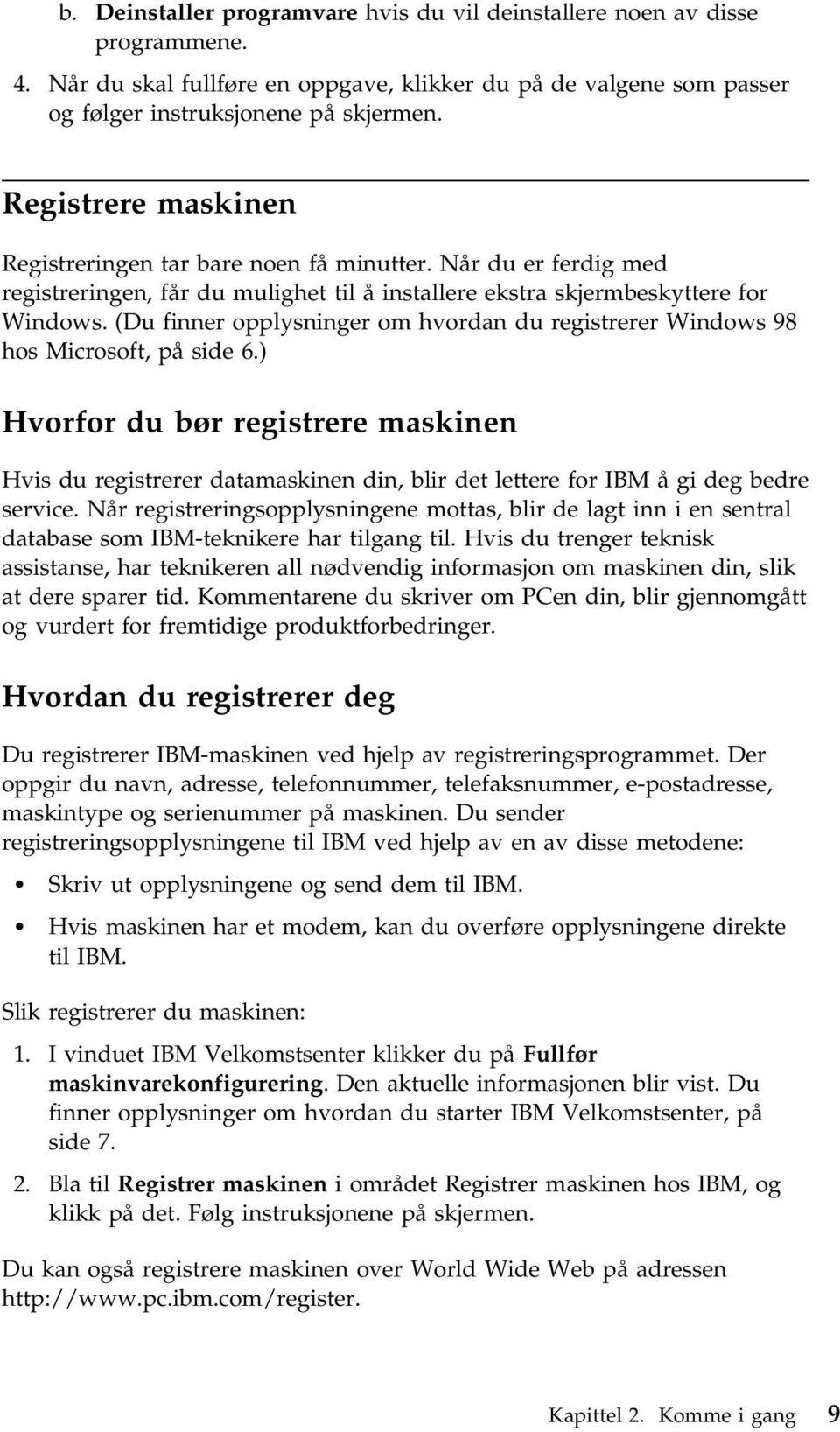(Du finner opplysninger om hvordan du registrerer Windows 98 hos Microsoft, på side 6.
