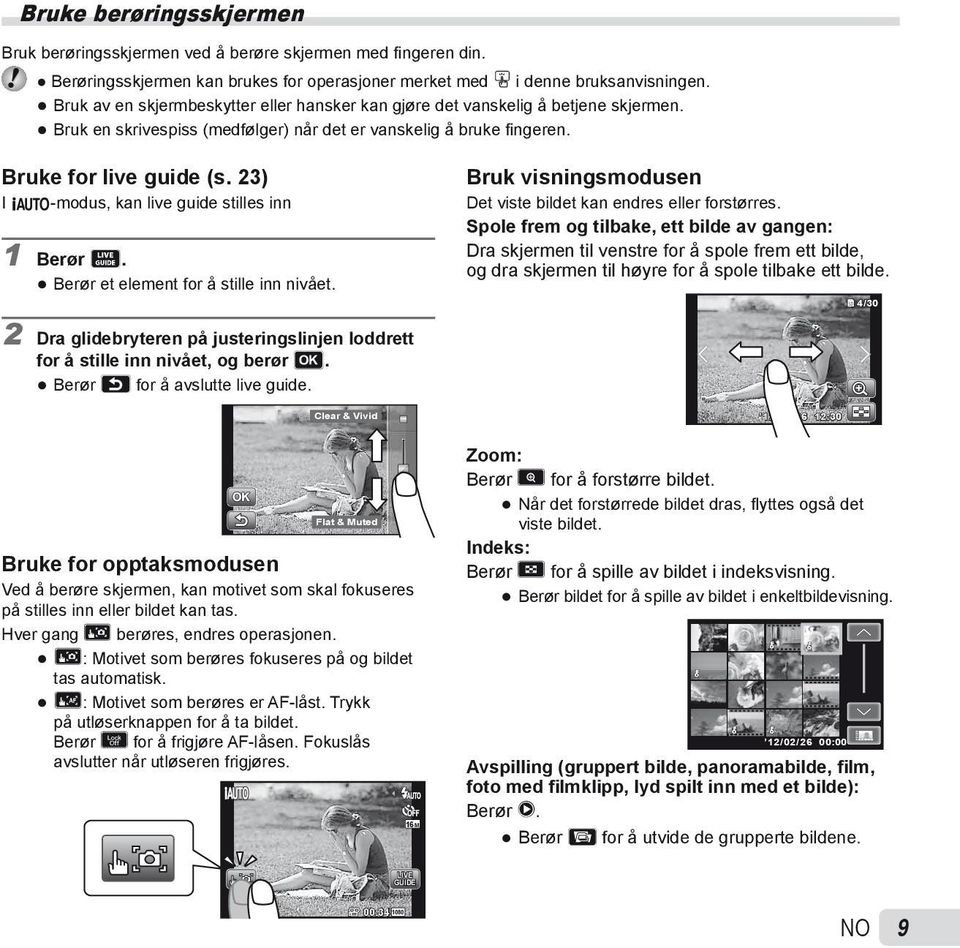 23) I M-modus, kan live guide stilles inn 1 Berør M. Berør et element for å stille inn nivået. Bruk visningsmodusen Det viste bildet kan endres eller forstørres.