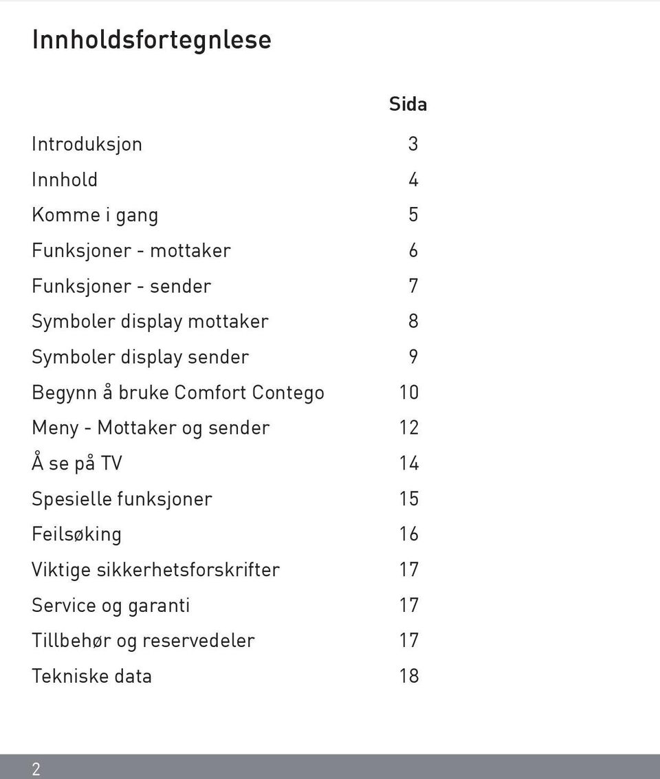 Comfort Contego 10 Meny - Mottaker og sender 12 Å se på TV 14 Spesielle funksjoner 15