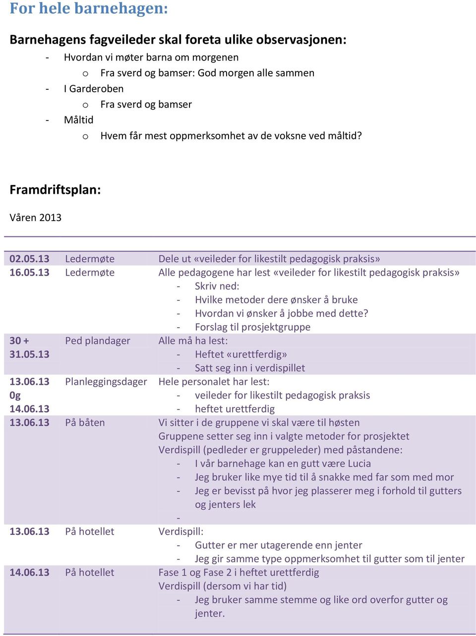 13 Ledermøte Dele ut «veileder for likestilt pedagogisk praksis» 16.05.