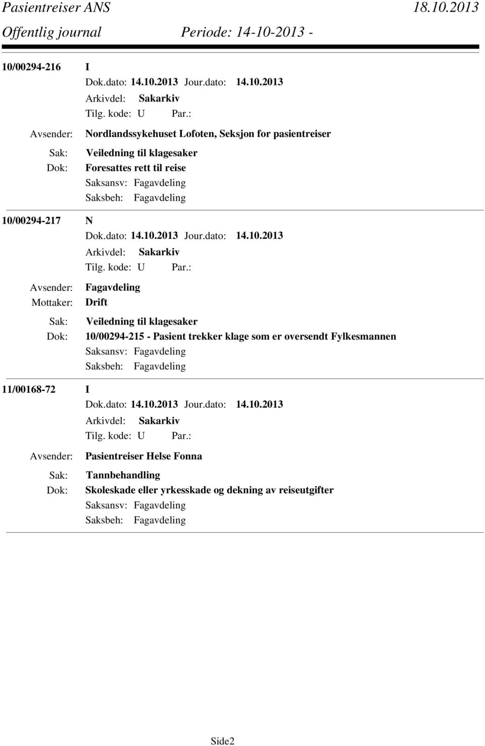 klagesaker 10/00294-215 - Pasient trekker klage som er oversendt Fylkesmannen 11/00168-72