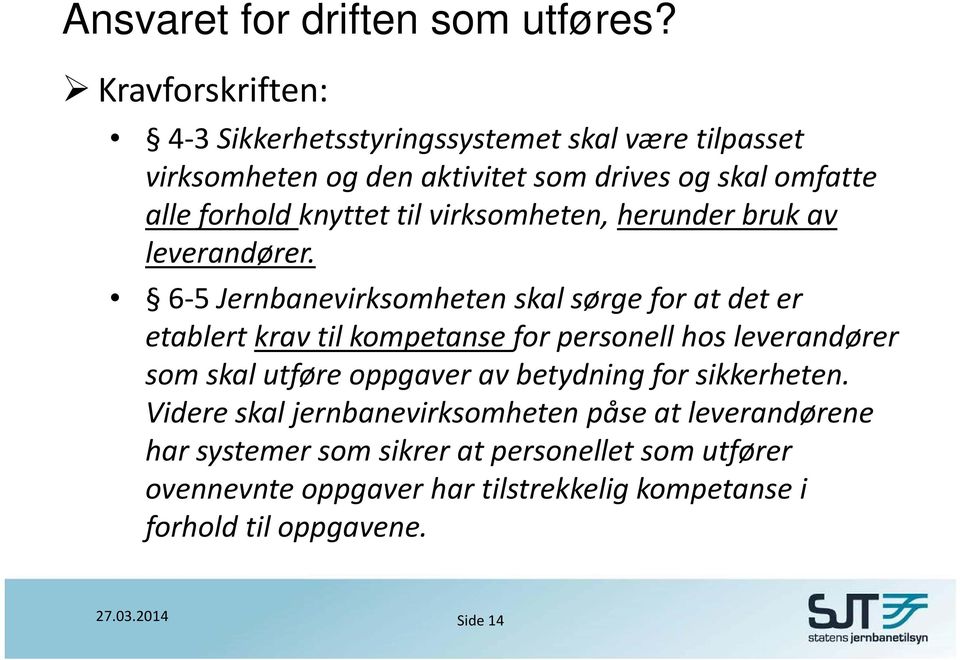 til virksomheten, herunder bruk av leverandører.