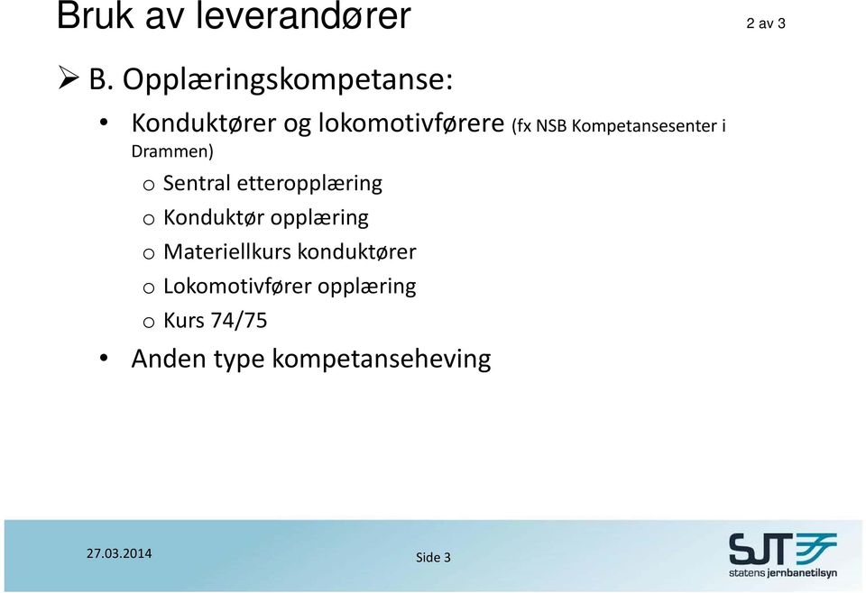 Kompetansesenter i Drammen) o Sentral etteropplæring o Konduktør