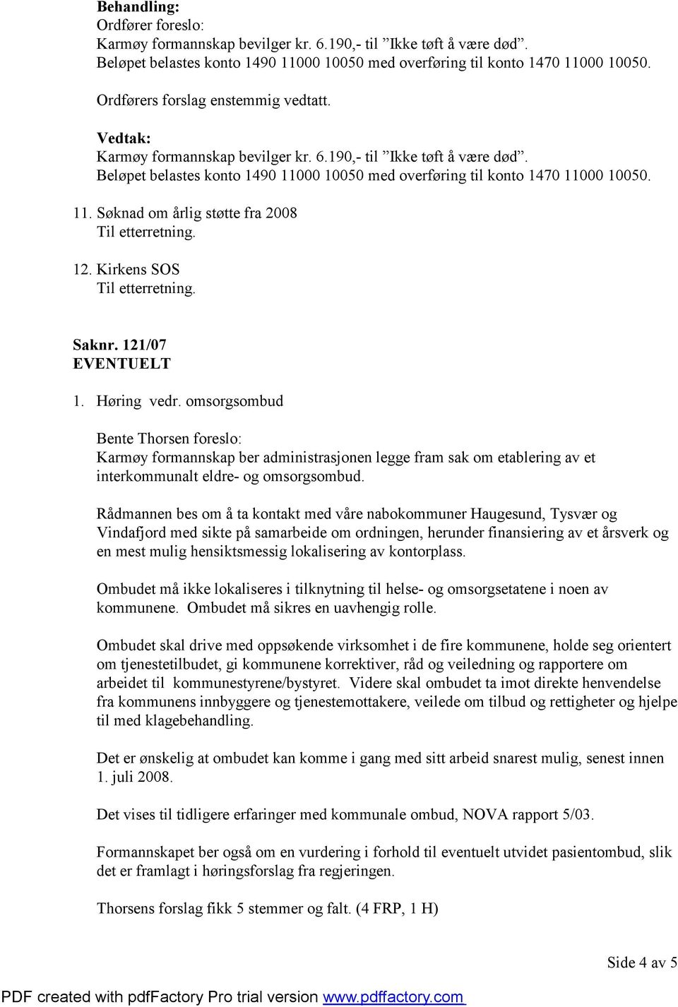 Kirkens SOS Saknr. 121/07 EVENTUELT 1. Høring vedr.