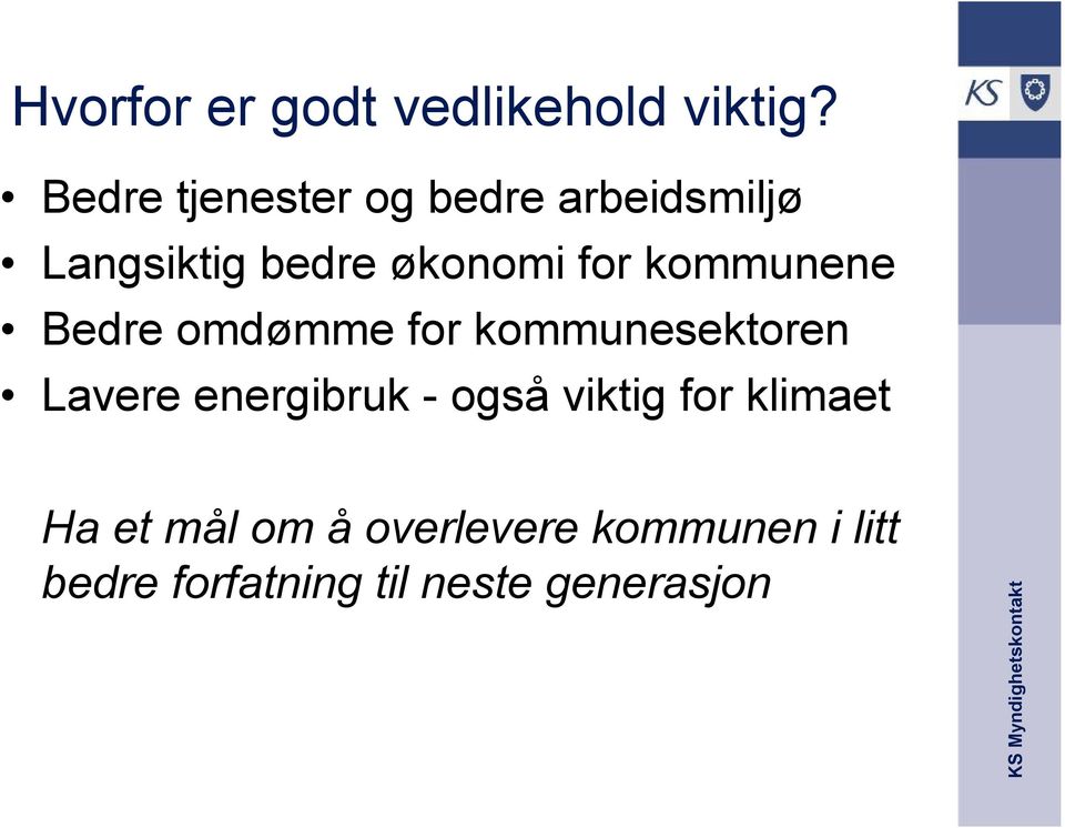 kommunene Bedre omdømme for kommunesektoren Lavere energibruk -også