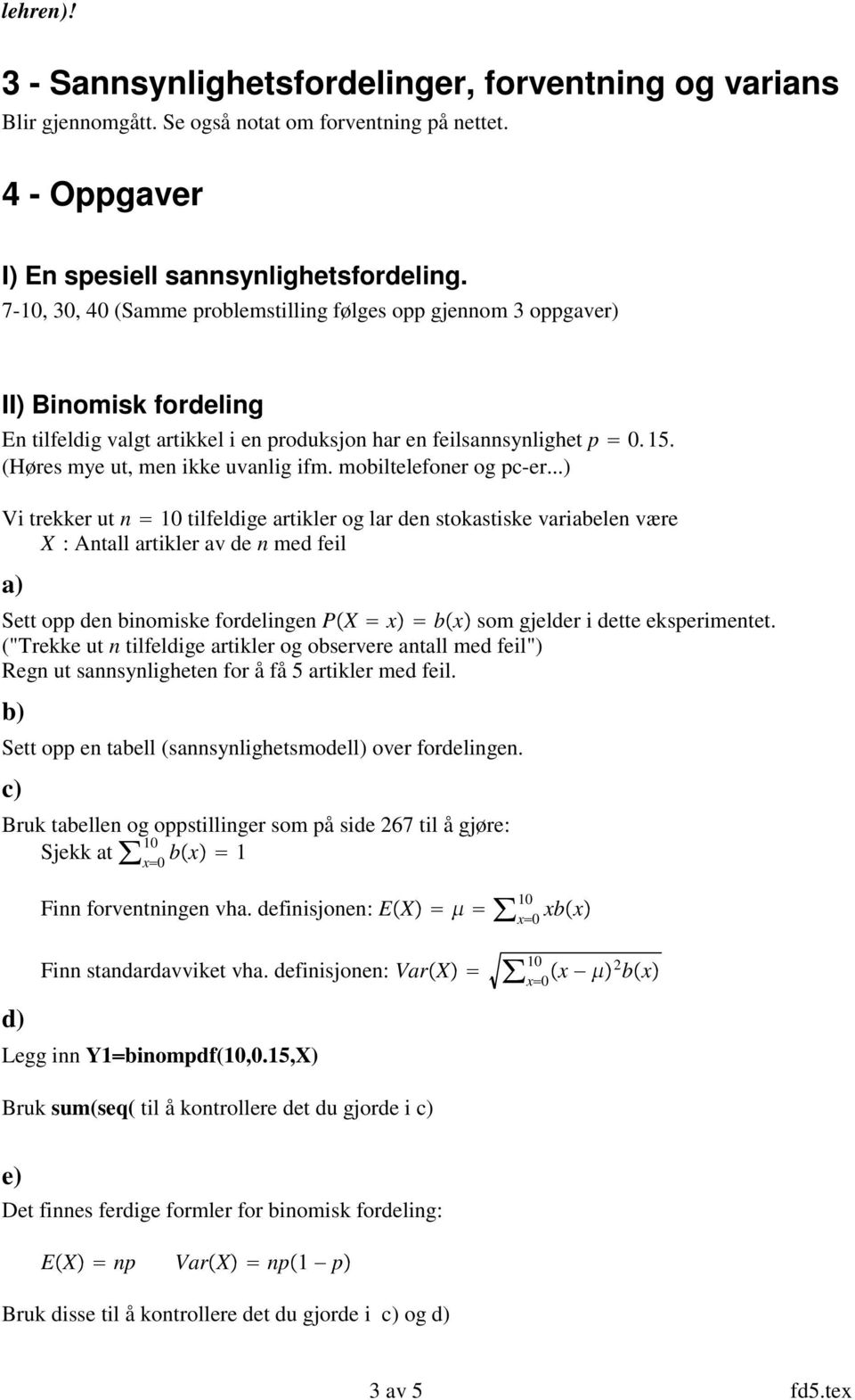 (Høres mye ut, men ikke uvanlig ifm. mobiltelefoner og pc-er.