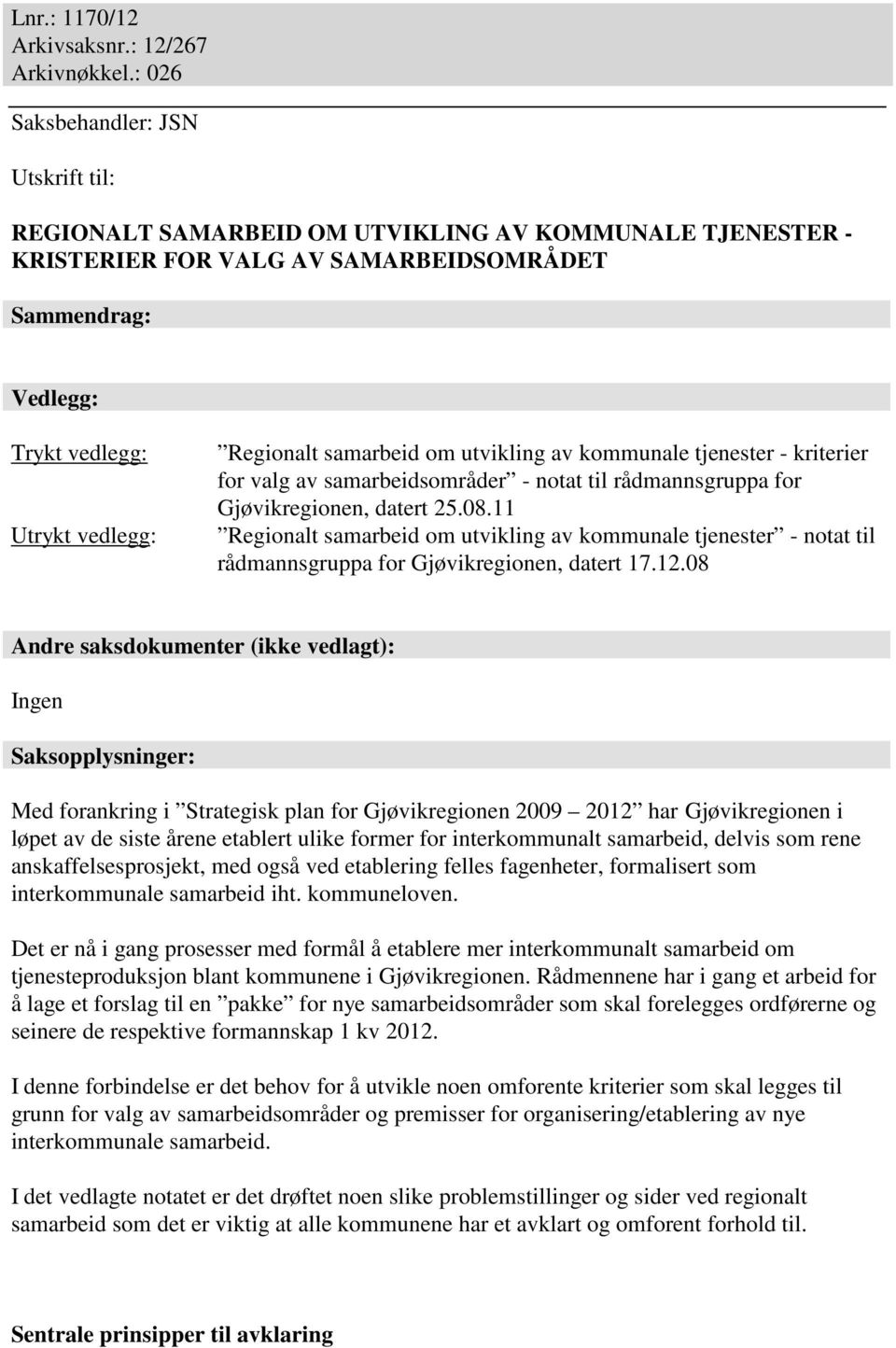 samarbeid om utvikling av kommunale tjenester - kriterier for valg av samarbeidsområder - notat til rådmannsgruppa for Gjøvikregionen, datert 25.08.