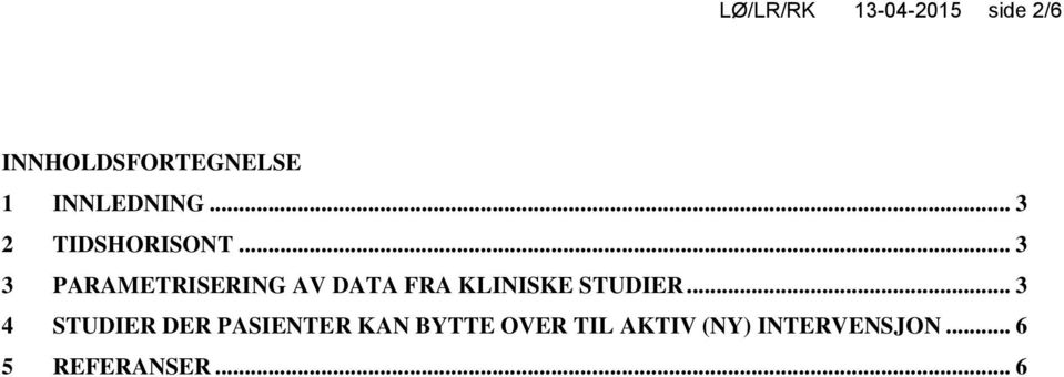 .. 3 3 PARAMETRISERING AV DATA FRA KLINISKE STUDIER.