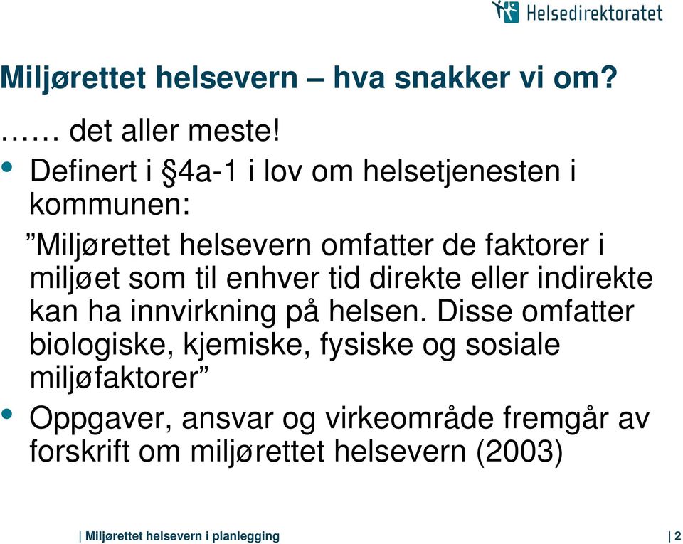 som til enhver tid direkte eller indirekte kan ha innvirkning på helsen.