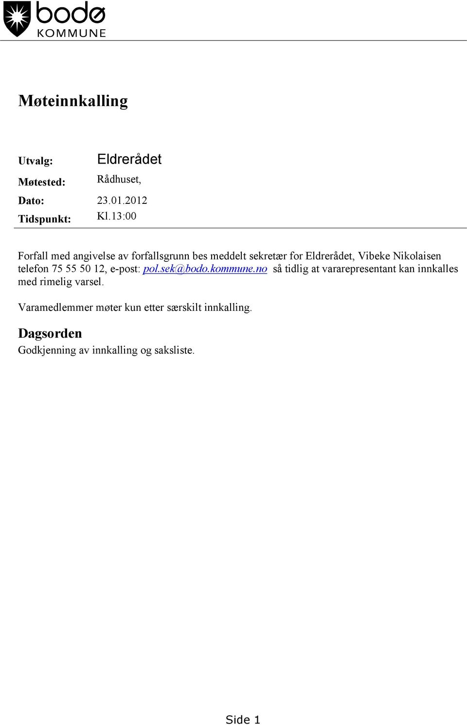 telefon 75 55 50 12, e-post: pol.sek@bodo.kommune.