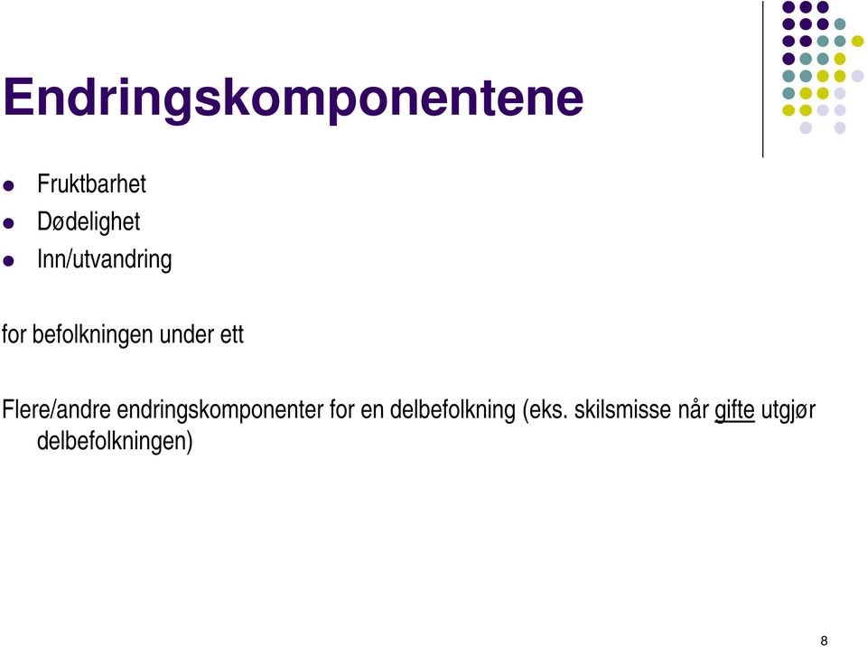 Flere/andre endringskomponenter for en