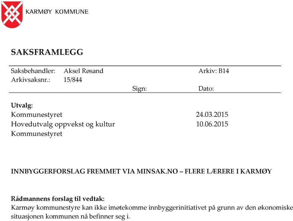 2015 Kommunestyret INNBYGGERFORSLAG FREMMET VIA MINSAK.