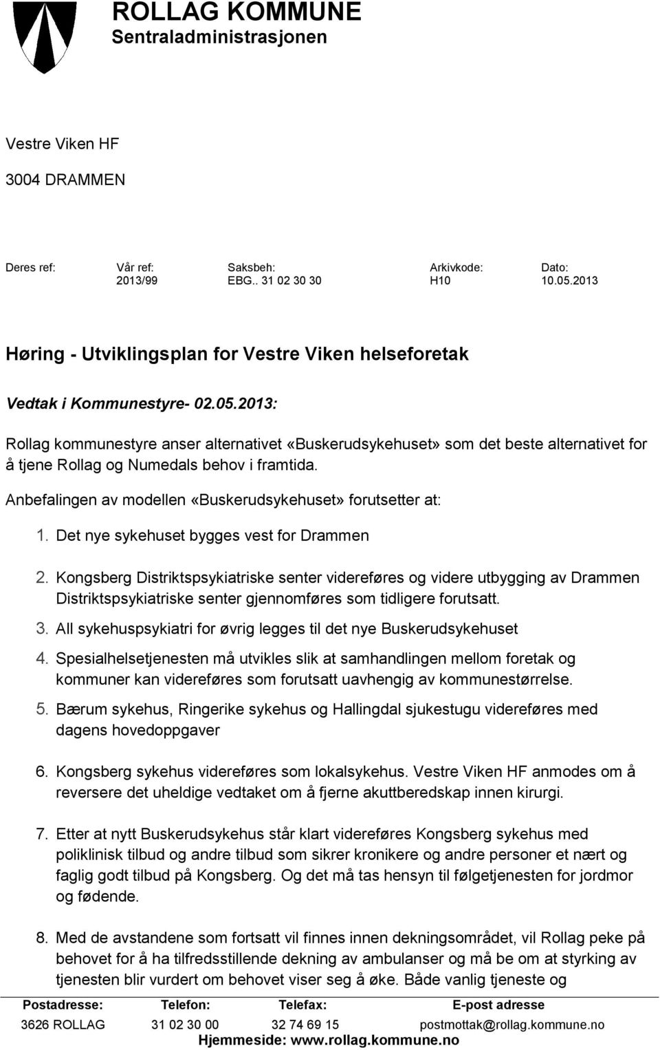 2013: Rollag kommunestyre anser alternativet «Buskerudsykehuset» som det beste alternativet for å tjene Rollag og Numedals behov i framtida.