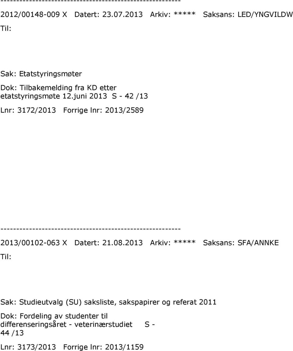 12.juni 2013 S - 42 /13 Lnr: 3172/2013 Forrige lnr: 2013/2589 2013/00102-063 X Datert: 21.08.