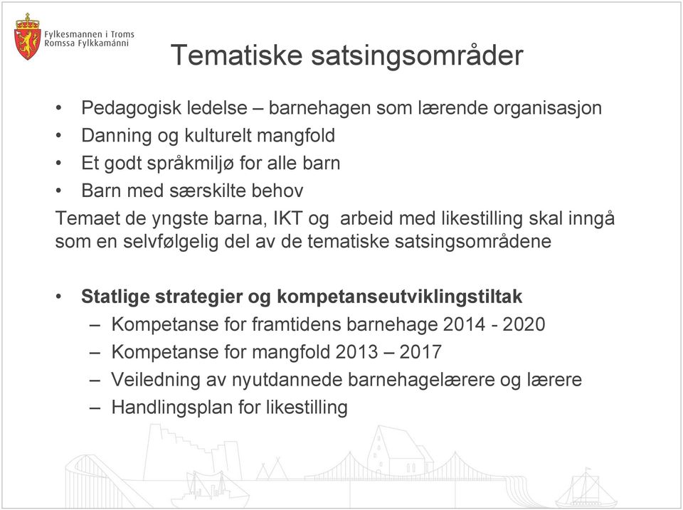 selvfølgelig del av de tematiske satsingsområdene Statlige strategier og kompetanseutviklingstiltak Kompetanse for framtidens